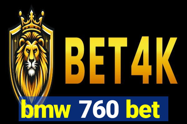 bmw 760 bet